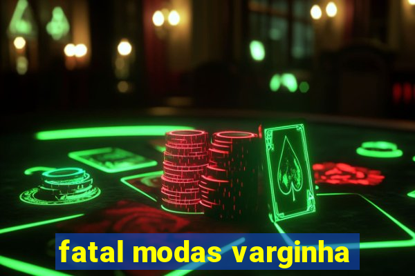 fatal modas varginha